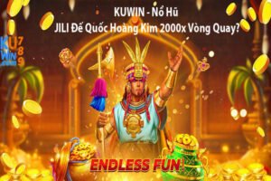 KUWIN - Nổ Hũ JILI Đế Quốc Hoàng Kim 2000x Vòng Quay?