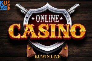 KUWIN Live Là Gì? - Sàn Casino trực Tuyến Vip?